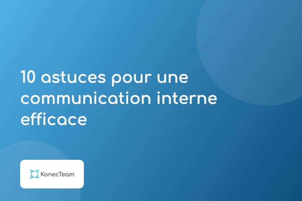 10 astuces pour une communication interne efficace
