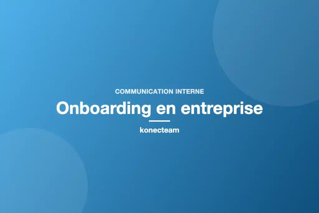 Onboarding en entreprise : les étapes clés d’une intégration réussie
