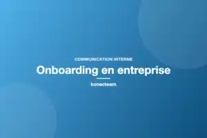 Onboarding en entreprise : les étapes clés d’une intégration réussie